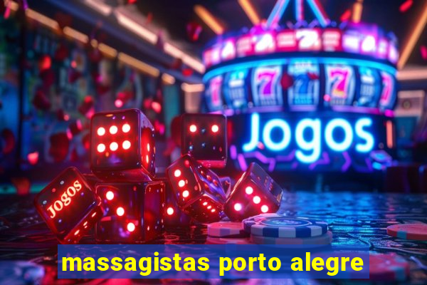 massagistas porto alegre